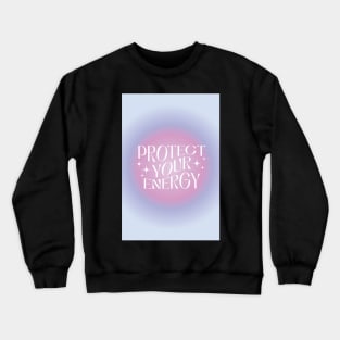 Protect Your Energy Aura Crewneck Sweatshirt